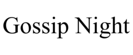 GOSSIP NIGHT trademark