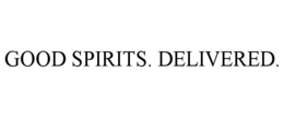 GOOD SPIRITS. DELIVERED. trademark