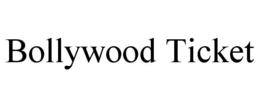 BOLLYWOOD TICKET trademark