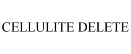 CELLULITE DELETE trademark