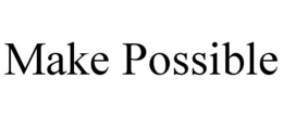 MAKE POSSIBLE trademark