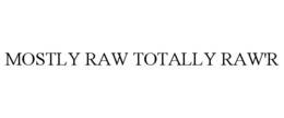 MOSTLY RAW TOTALLY RAW'R trademark