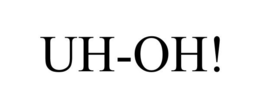 UH-OH! trademark