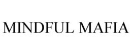 MINDFUL MAFIA trademark