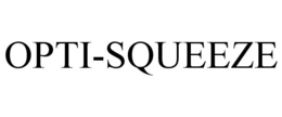 OPTI-SQUEEZE trademark