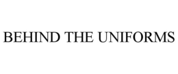 BEHIND THE UNIFORMS trademark