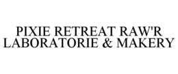 PIXIE RETREAT RAW'R LABORATORIE & MAKERY trademark
