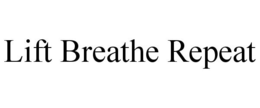 LIFT BREATHE REPEAT trademark
