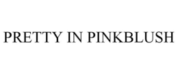 PRETTY IN PINKBLUSH trademark