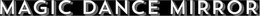 MAGIC DANCE MIRROR trademark