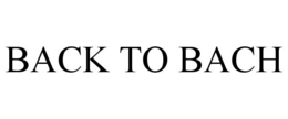BACK TO BACH trademark