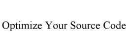 OPTIMIZE YOUR SOURCE CODE trademark