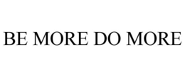 BE MORE DO MORE trademark