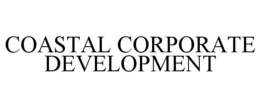 COASTAL CORPORATE DEVELOPMENT trademark