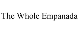 THE WHOLE EMPANADA trademark