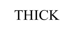THICK trademark