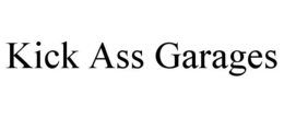 KICK ASS GARAGES trademark