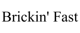 BRICKIN' FAST trademark