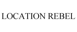 LOCATION REBEL trademark