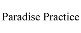 PARADISE PRACTICE trademark