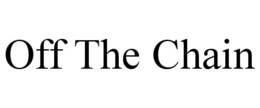 OFF THE CHAIN trademark