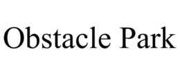 OBSTACLE PARK trademark