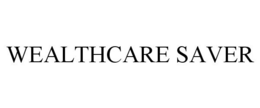 WEALTHCARE SAVER trademark