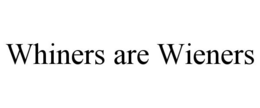 WHINERS ARE WIENERS trademark