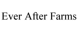 EVER AFTER FARMS trademark
