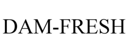 DAM-FRESH trademark