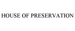 HOUSE OF PRESERVATION trademark