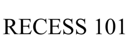 RECESS 101 trademark
