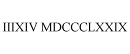 IIIXIV MDCCCLXXIX trademark