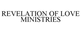 REVELATION OF LOVE MINISTRIES trademark