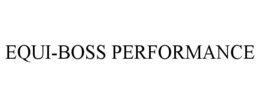 EQUI-BOSS PERFORMANCE trademark