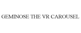 GEMINOSE THE VR CAROUSEL trademark