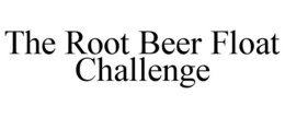 THE ROOT BEER FLOAT CHALLENGE trademark