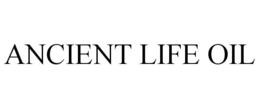 ANCIENT LIFE OIL trademark