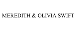 MEREDITH & OLIVIA SWIFT trademark