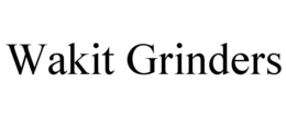 WAKIT GRINDERS trademark
