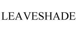 LEAVESHADE trademark
