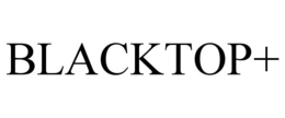 BLACKTOP+ trademark