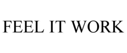 FEEL IT WORK trademark