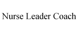 NURSE LEADER COACH trademark