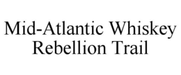 MID-ATLANTIC WHISKEY REBELLION TRAIL trademark