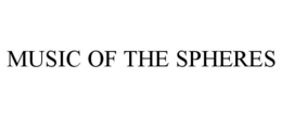 MUSIC OF THE SPHERES trademark