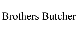 BROTHERS BUTCHER trademark