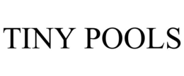 TINY POOLS trademark
