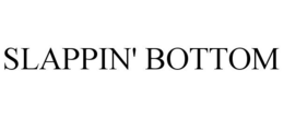 SLAPPIN' BOTTOM trademark