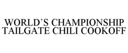 WORLD'S CHAMPIONSHIP TAILGATE CHILI COOKOFF trademark